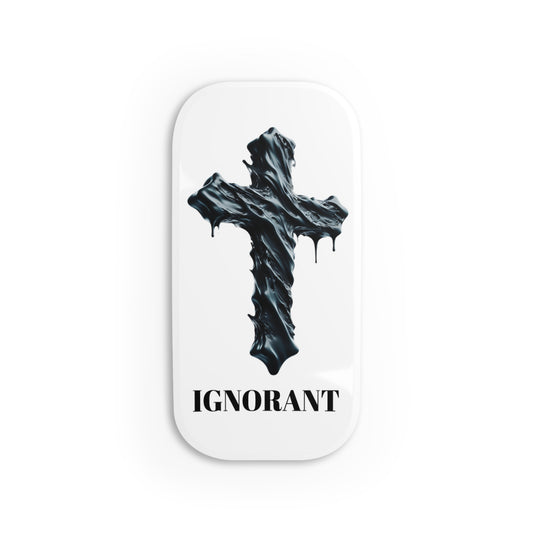 Ignorant Phone Click-On Grip